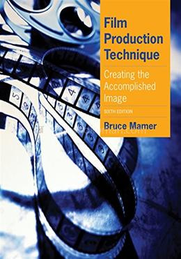 Film Production Technique Creating the Accomplished Image