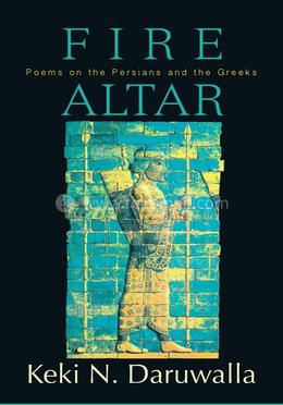 Fire Altar: Poems on the Persians and the Greeks image