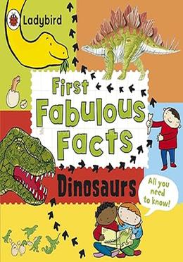 First Fabulous Facts : Dinosaurs