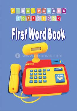 First Padded Board Book - First Word Book image
