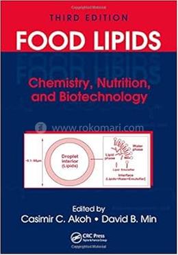 Food Lipids: Chemistry, Nutrition, and Biotechnology