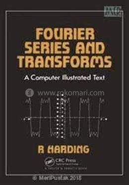 Fourier Series And Transforms A Computer Illustrated Text image