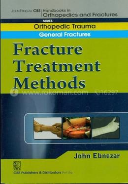 Fracture Treatment Methods - (Handbooks in Orthopedics and Fractures Series, Vol. 02 : Orthopedic Trauma General Fractures) image