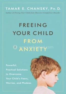 Freeing Your Child from Anxiety image