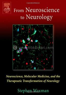 From Neuroscience to Neurology: Neuroscience, Molecular Medicine, and the Therapeutic Transformation of Neurology image