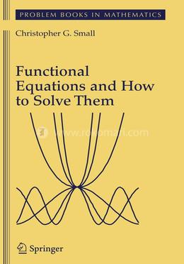 Functional Equations and How to Solve Them image