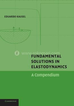 Fundamental Solutions in Elastodynamics: A Compendium image