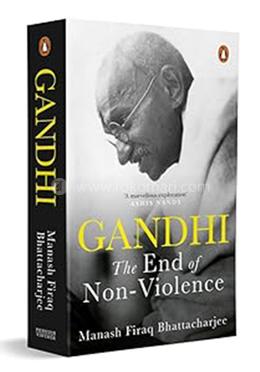 Gandhi: The End of Non-Violence
