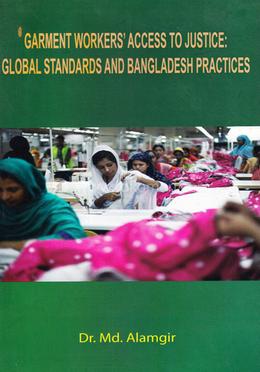 Garment Workers Access to Justice: Global Standards and Bangladesh Practice image