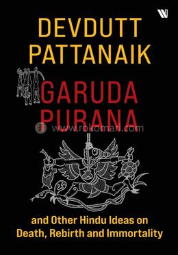Garuda Purana and Other Hindu Ideas on Death, Rebirth and Immortality image
