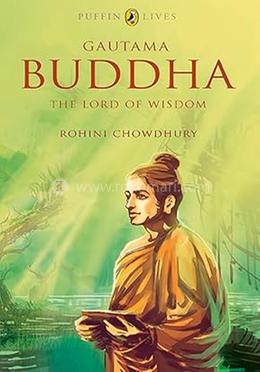 Gautama Buddha: The Lord of Wisdom