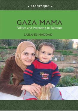 Gaza Mama: Politics And Parenting In Palestine image