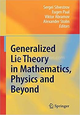 Generalized Lie Theory In Mathematics, Physics And Beyond image