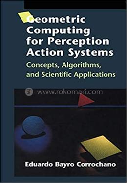 Geometric Computing for Perception Action Systems