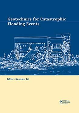 Geotechnics for Catastrophic Flooding Events