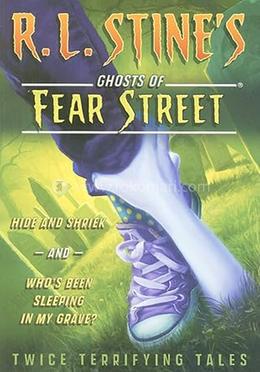 Ghosts of Fear Street : Hide and Shriek and Who's Been Sleeping in My Grave? image