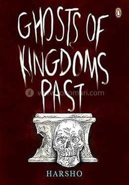 Ghosts of Kingdoms Past