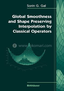Global Smoothness and Shape Preserving Interpolation by Classical Operators image