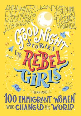 Good Night Stories for Rebel Girls - 100 Immigrant Women Who Changed the World image