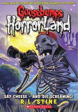 Goosebumps Horrorland - 8 : Say Cheese - And Die Screaming image