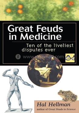 Great Feuds in Medicine: Ten of the Liveliest Disputes Ever image