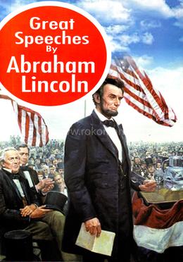 Great Speeches by Abraham Lincoln