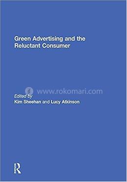 Green Advertising and the Reluctant Consumer