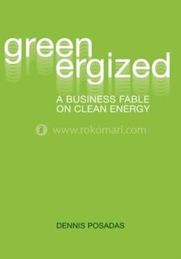 Greenergized - A Business Fable on Clean Energ