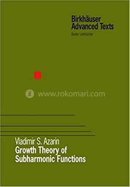 Growth Theory of Subharmonic Functions image