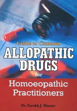 Guide to Common Allopathic Drugs for Homoeopathic Practitioners image