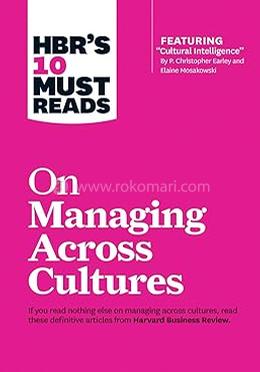 HBR's 10 Must Reads on Managing Across Cultures