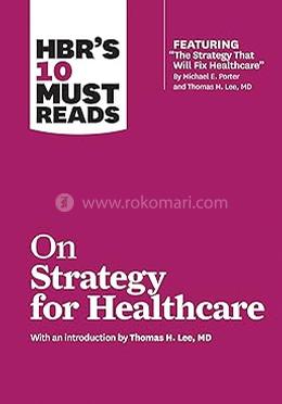 HBR's 10 Must Reads on Strategy for Healthcare
