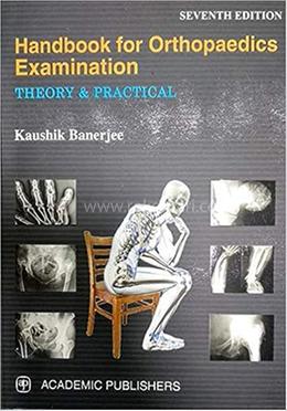 Handbook For Orthopaedics Examination Theory And Practical: Kaushik ...