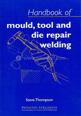 Handbook of Mould, Tool and Die Repair Welding image