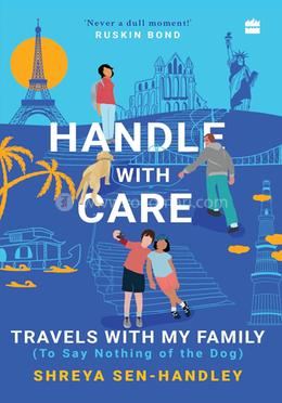 Handle With Care: Travels with My Family (To Say Nothing of the Dog)
