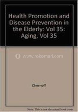 Health Promotion and Disease Prevention in the Elderly: Vol 35: Aging, Vol 35 image