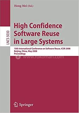 High Confidence Software Reuse in Large Systems - Lecture Notes in Computer Science-5030 image