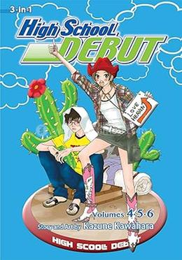 High School Debut, Volume 4,5,6