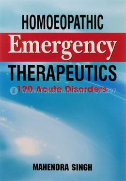 Homoeopathic Emergency Therapeutics 120 Acute Disorders