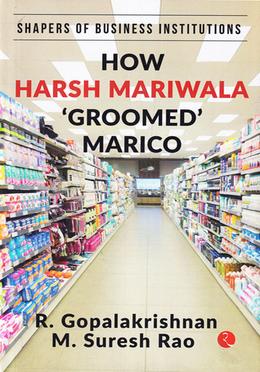 How Harsh Mariwala ‘Groomed’ Marico image