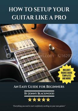 How To Setup Your Guitar Like A Pro - An Easy Guide for Beginners image