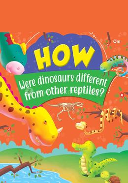 How were dinosaurs different from other Reptiles ?