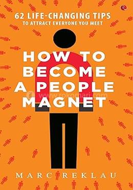 How to Become a People Magnet