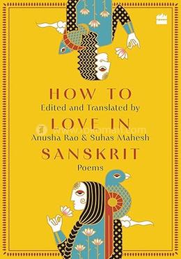 How to Love in Sanskrit - Poems 