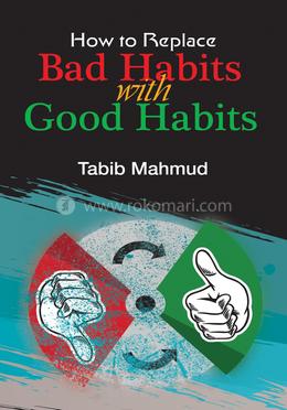 How to Replace Bad Habits with Good Habits image