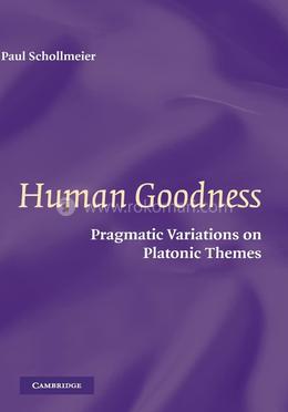 Human Goodness: Pragmatic Variations on Platonic Themes image