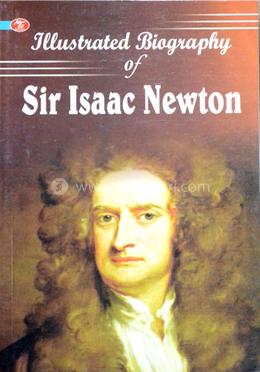 Iillustrated Biography Of Sir Isaak Newton image