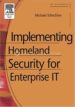 Implementing Homeland Security for Enterprise IT