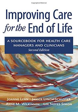 Improving Care for the End of Life: A sourcebook for health care managers and clinicians image