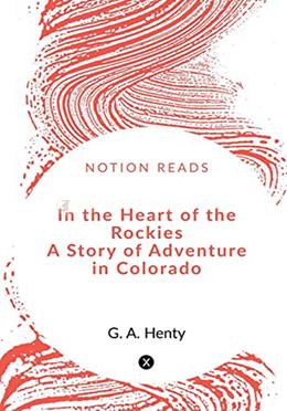 In the Heart of the Rockies A Story of Adventure in Colorado image